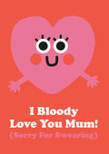 I Bloody Love You Mum! Mother’s Day Card