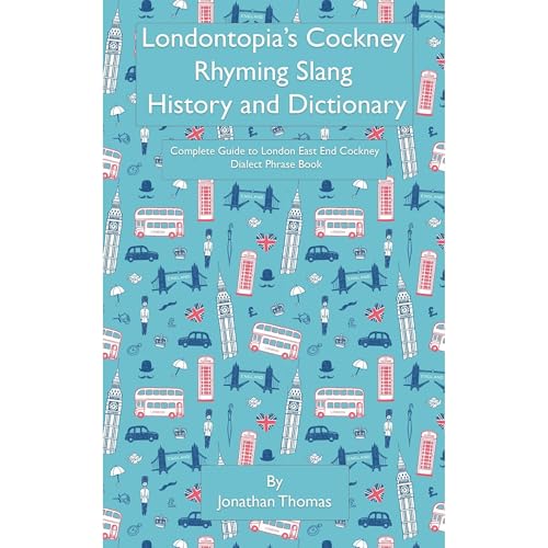 Londontopia’s Cockney Rhyming Slang History and Dictionary