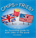 Lewison, Lisa - Chips or Fries? An Illustrated Guide for Both Sides of the Pond (Hardcover)
