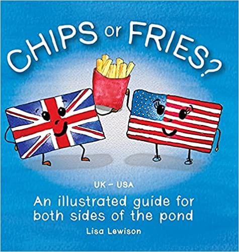 Lewison, Lisa - Chips or Fries? An Illustrated Guide for Both Sides of the Pond (Paperback)